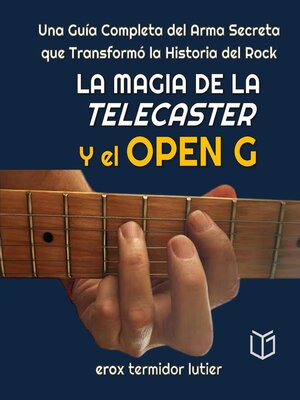 cover image of La Magia de la Telecaster y el Open G